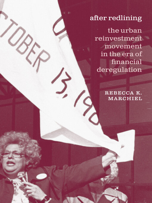 Title details for After Redlining: the Urban Reinvestment Movement in the Era of Financial Deregulation by Rebecca K. Marchiel - Available